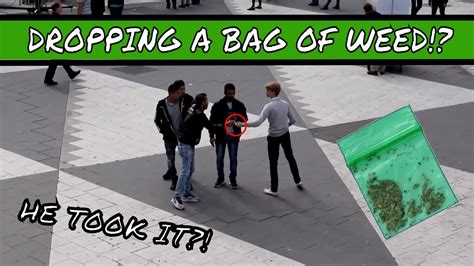 dropping a bag of fake weed|Prank! Dropping A Bag Of Fake Weed In Public. What would you .